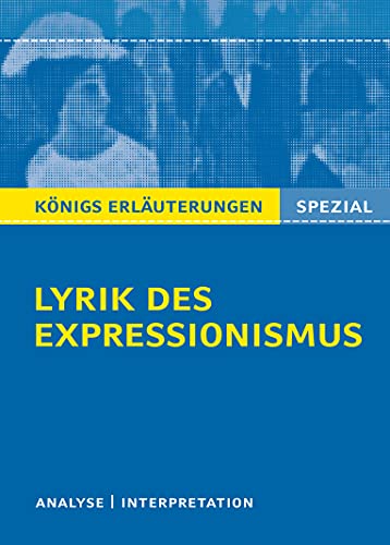 Lyrik des Expressionismus: Textanalyse und Interpretationen zu wichtigen Werken der Epoche (Königs Erläuterungen. Spezial) von Bange C. GmbH