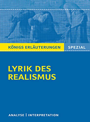 Lyrik des Realismus.: Interpretationen zu wichtigen Werken der Epoche (Königs Erläuterungen Spezial)