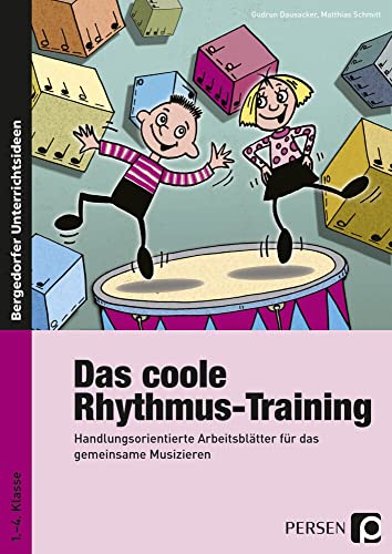Das coole Rhythmus-Training: Handlungsorientierte Arbeitsblätter für das gemeinsame Musizieren (1. bis 4. Klasse)