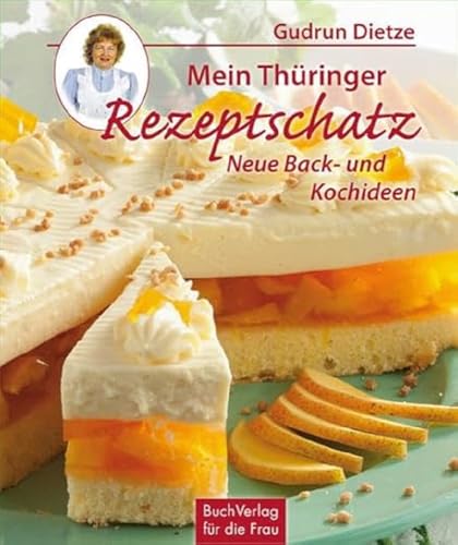 Mein Thüringer Rezeptschatz: Neue Back- und Kochideen