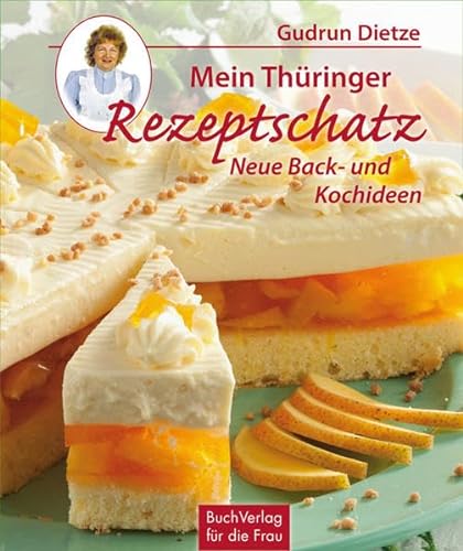 Mein Thüringer Rezeptschatz: Neue Back- und Kochideen