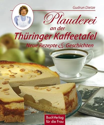 Plauderei an der Thüringer Kaffeetafel: Neue Rezepte & Geschichten