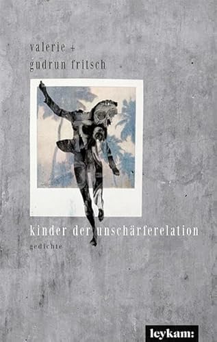 kinder der unschärferelation: gedichte von Leykam