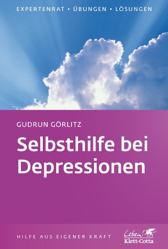 Selbsthilfe bei Depressionen: Expertenrat, Übungen, Lösungen (Klett-Cotta Leben!)