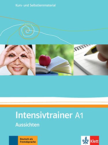 Intensivtrainer A1: Deutsch als Fremdsprache für Erwachsene. Kurs- und Selbstlernmaterial (Aussichten: Deutsch als Fremdsprache für Erwachsene)