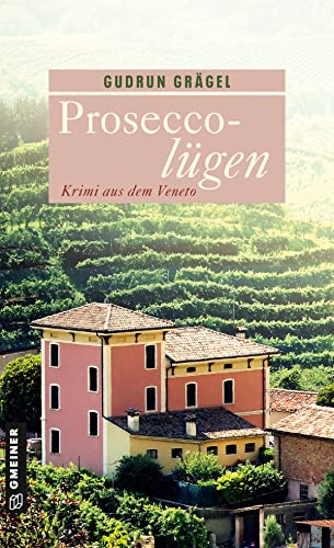 Proseccolügen: Krimi aus dem Veneto (Kriminalromane im GMEINER-Verlag) von Gmeiner-Verlag
