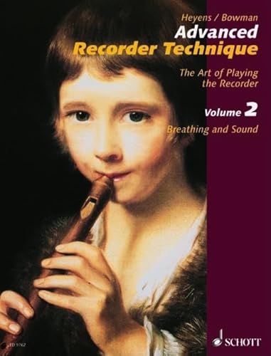 Advanced Recorder Technique: The Art of Playing the Recorder. Vol. 2: Breathing and Sound. Vol. 2. Alt-Blockflöte (Sopran-Blockflöte). Lehrbuch.
