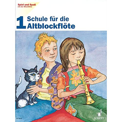 Schule für die Altblockflöte, H.1: Schule für die Alt-Blockflöte. Band 1. Alt-Blockflöte. Schülerheft. (Spiel und Spaß mit der Blockflöte, Band 1)