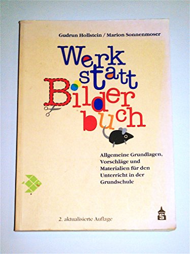 Werkstatt Bilderbuch: Allgemeine Grundlagen, Vorschläge und Materialien für den Unterricht in der Grundschule von Schneider Verlag GmbH