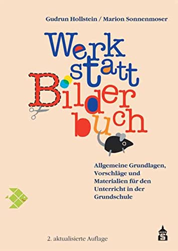 Werkstatt Bilderbuch: Allgemeine Grundlagen, Vorschläge und Materialien für den Unterricht in der Grundschule von Schneider Verlag GmbH