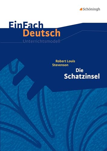 EinFach Deutsch Unterrichtsmodelle: Robert Louis Stevenson: Die Schatzinsel Klassen 5 - 7