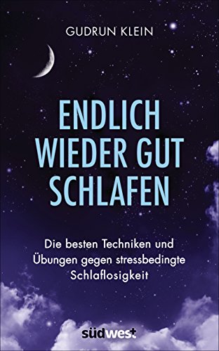 Endlich wieder gut schlafen: Die besten Techniken und Übungen gegen stressbedingte Schlaflosigkeit von Suedwest Verlag
