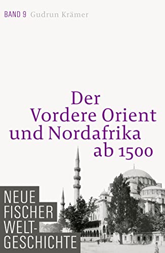 Neue Fischer Weltgeschichte. Band 9: Der Vordere Orient und Nordafrika ab 1500 von FISCHER, S.