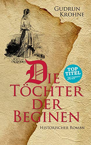 Die Töchter der Beginen: Historischer Roman von TWENTYSIX