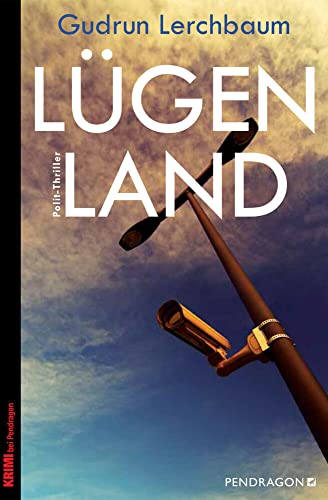 Lügenland: Polit-Thriller von Pendragon