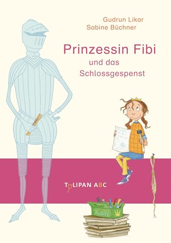 Prinzessin Fibi und das Schlossgespenst: Lesestufe B (Tulipan ABC)