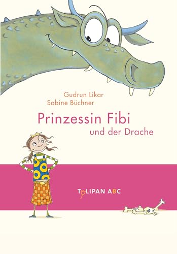 Prinzessin Fibi und der Drache: Lesestufe B (Tulipan ABC)