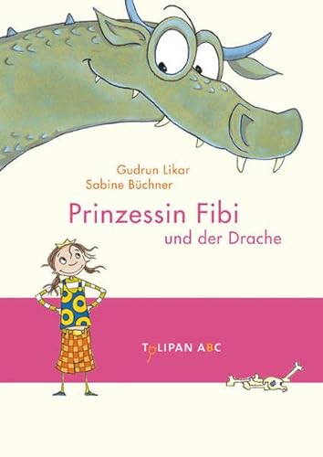 Prinzessin Fibi und der Drache: Lesestufe B (Tulipan ABC)