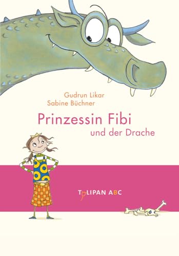 Prinzessin Fibi und der verliebte Drache: Lesestufe B (Tulipan ABC) von Tulipan