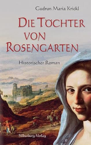Die Töchter von Rosengarten: Historischer Roman
