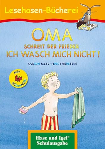 OMA, schreit der Frieder. ICH WASCH MICH NICHT! / Silbenhilfe: Schulausgabe (Lesen lernen mit der Silbenhilfe)