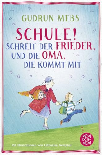 »Schule!«, schreit der Frieder, und die Oma, die kommt mit von FISCHERVERLAGE