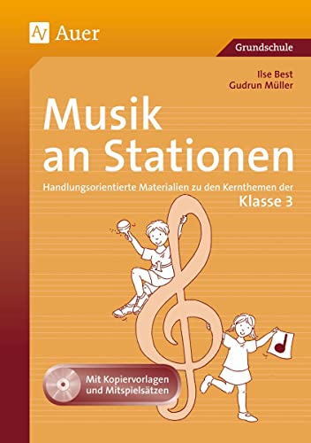 Musik an Stationen 3: Handlungsorientierte Materialien zu den Kernthemen der Klasse 3 (Stationentraining Grundschule Musik)