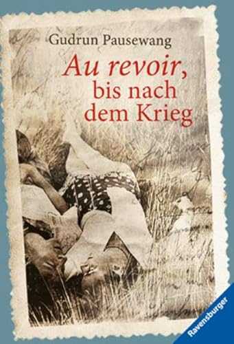 Au revoir, bis nach dem Krieg (Ravensburger Taschenbücher)