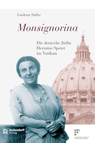 Monsignorina: Die deutsche Jüdin Hermine Speier im Vatikan (Epiphania) von Aschendorff Verlag