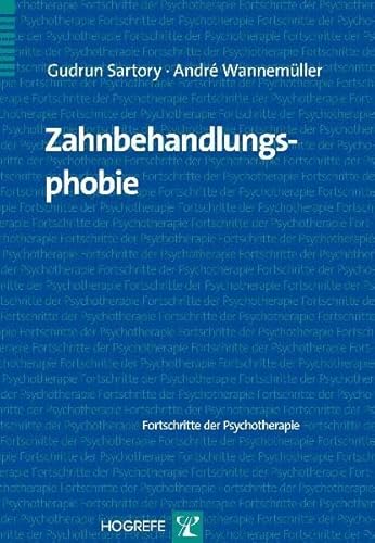 Zahnbehandlungsphobie (Fortschritte der Psychotherapie) von Hogrefe Verlag