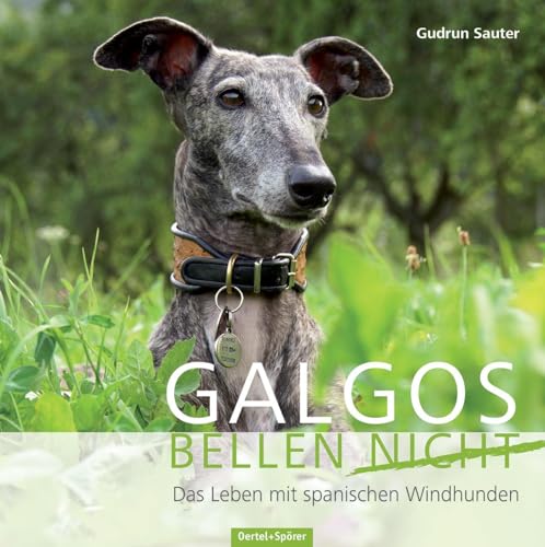 Galgos bellen nicht: Das Leben mit den spanischen Windhunden von Oertel Und Spoerer GmbH