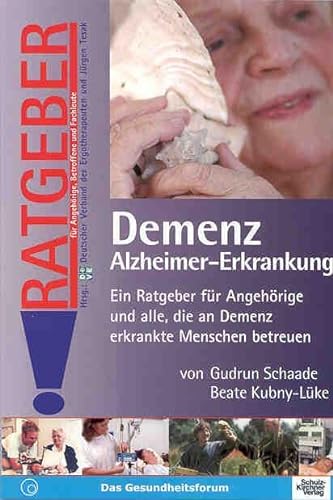 Demenz Alzheimer-Erkrankung: Ein Ratgeber für Angehörige und alle, die an Demenz erkrankte Menschen betreuen