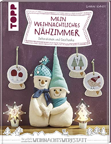 Mein weihnachtliches Nähzimmer: Dekorationen und Geschenke Mein weihnachtliches Nähzimmer: Dekorationen und Geschenke