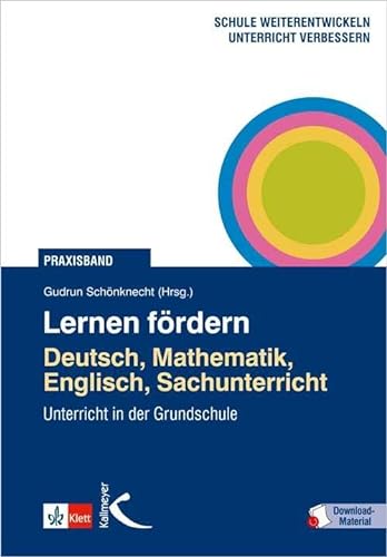 Lernen fördern: Deutsch, Mathematik, Englisch, Sachunterricht: Unterricht in der Grundschule von Kallmeyer'sche Verlags-
