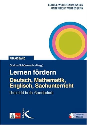 Lernen fördern: Deutsch, Mathematik, Englisch, Sachunterricht: Unterricht in der Grundschule