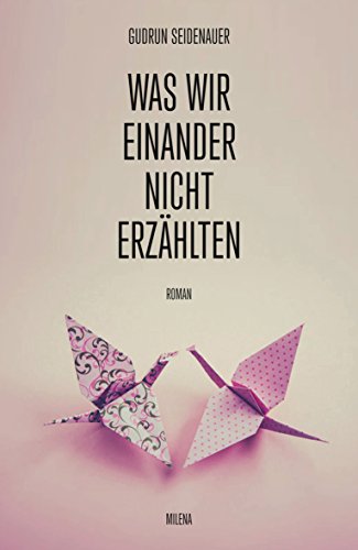 Was wir einander nicht erzählten. Roman von Milena Verlag