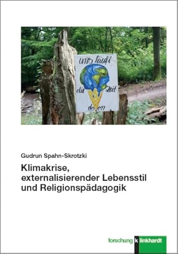 Klimakrise, externalisierender Lebensstil und Religionspädagogik (klinkhardt forschung) von Klinkhardt, Julius