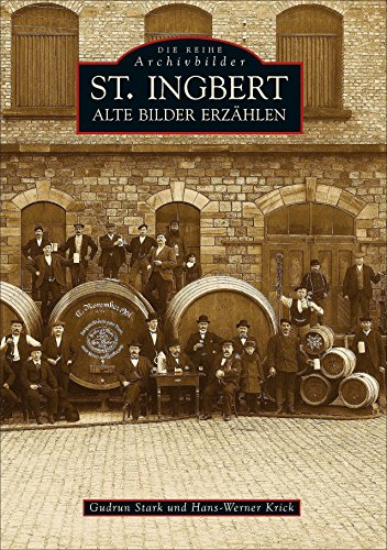 St. Ingbert. Alte Bilder erzählen von Sutton Verlag GmbH