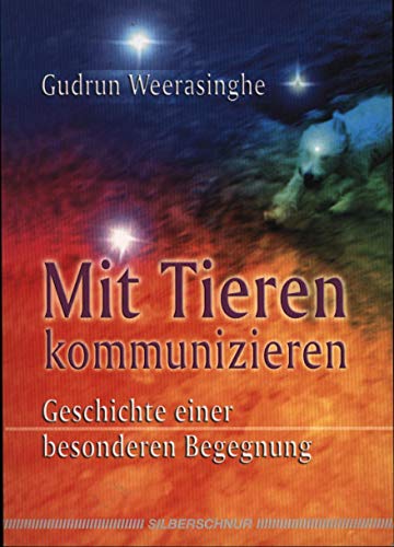 Mit Tieren kommunizieren. Geschichte einer besonderen Begegnung von Silberschnur,