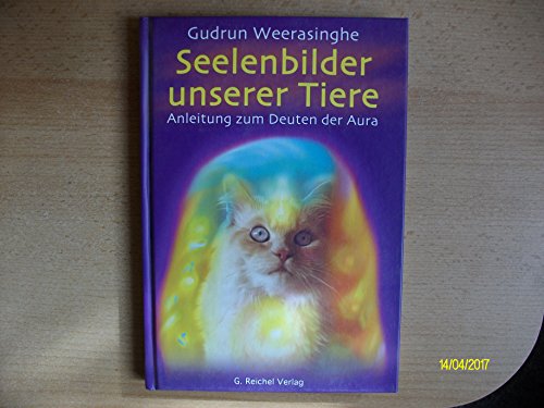 Seelenbilder unserer Tiere. Handbuch zum Deuten der Aura