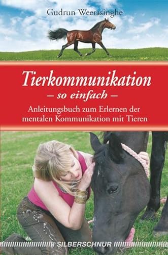 Tierkommunikation-so einfach: Anleitungsbuch zum Erlernen der mentalen Kommunikation mit Tieren