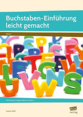 Buchstaben-Einführung leicht gemacht: Das Rundum-sorglos-Paket von A bis Z (1. Klasse) von AOL-Verlag i.d. AAP LW