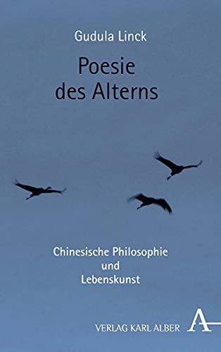 Poesie des Alterns: Chinesische Philosophie und Lebenskunst von Verlag Karl Alber
