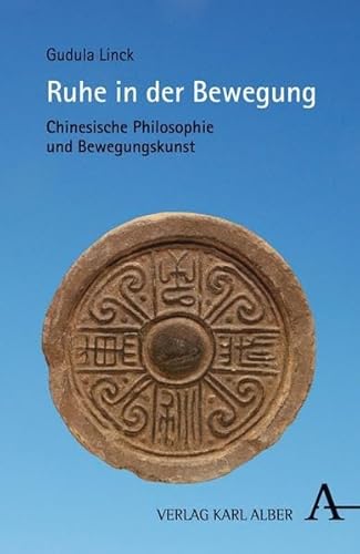 Ruhe in der Bewegung: Chinesische Philosophie und Bewegungskunst