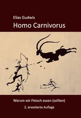 Homo Carnivorus: Warum wir Fleisch essen (sollten) von Idea