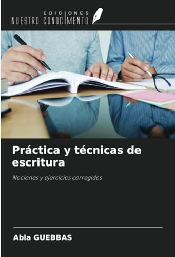 Práctica y técnicas de escritura: Nociones y ejercicios corregidos von Ediciones Nuestro Conocimiento
