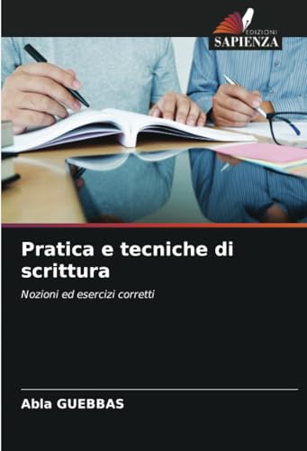 Pratica e tecniche di scrittura: Nozioni ed esercizi corretti von Edizioni Sapienza