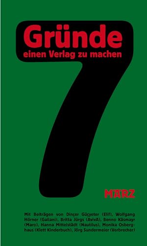 7 Gründe, einen Verlag zu machen (Das unmögliche Buch) von März Verlag