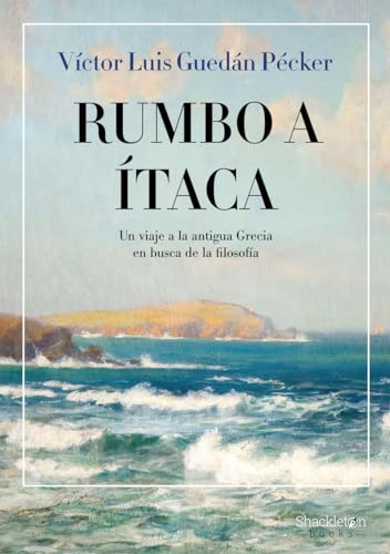 Rumbo a Itaca: Un viaje a la antigua Grecia en busca de la filosofía (Shackleton Books) von Shackleton Books