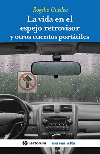 La vida en el espejo retrovisor: y otros cuentos portatiles